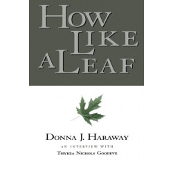 How Like a Leaf: An Interview with Donna Haraway