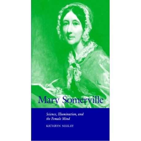 Mary Somerville: Science, Illumination, and the Female Mind
