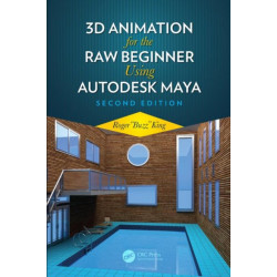 3D Animation for the Raw Beginner Using Autodesk Maya 2e