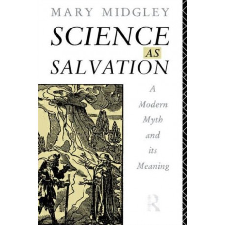 Science as Salvation: A Modern Myth and its Meaning