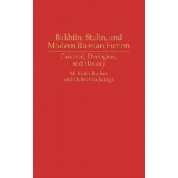 Bakhtin, Stalin, and Modern Russian Fiction: Carnival, Dialogism, and History