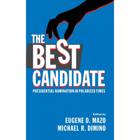 The Best Candidate: Presidential Nomination in Polarized Times