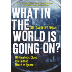 What in the World is Going On?: 10 Prophetic Clues You Cannot Afford to Ignore