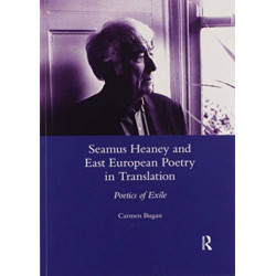 Seamus Heaney and East European Poetry in Translation: Poetics of Exile