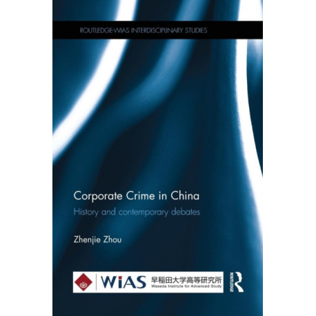 Corporate Crime in China: History and contemporary debates