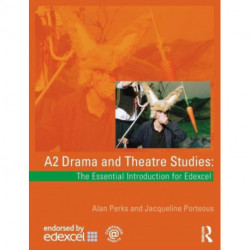 A2 Drama and Theatre Studies: The Essential Introduction for Edexcel
