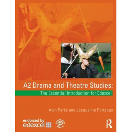 A2 Drama and Theatre Studies: The Essential Introduction for Edexcel