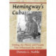 Hemingway's Cuba: Finding the Places and People That Influenced the Writer