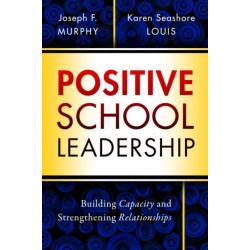 Positive School Leadership: Building Capacity and Strengthening Relationships