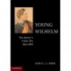Young Wilhelm: The Kaiser's Early Life, 1859–1888