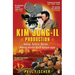 A Kim Jong-Il Production: Kidnap. Torture. Murder… Making Movies North Korean-Style