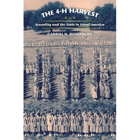 The 4-H Harvest: Sexuality and the State in Rural America