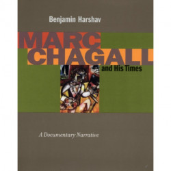 Marc Chagall and His Times: A Documentary Narrative