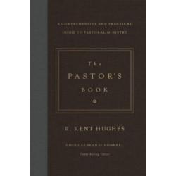 The Pastor's Book: A Comprehensive and Practical Guide to Pastoral Ministry