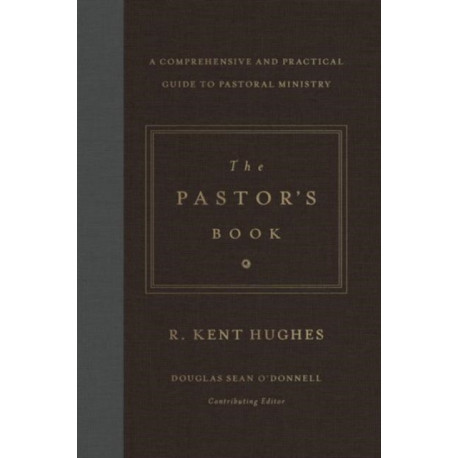 The Pastor's Book: A Comprehensive and Practical Guide to Pastoral Ministry