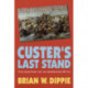 Custer's Last Stand: The Anatomy of an American Myth