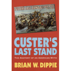 Custer's Last Stand: The Anatomy of an American Myth