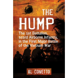 The Hump: The 1st Battalion, 503rd Airborne Infantry, in the First Major Battle of the Vietnam War