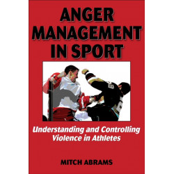 Anger Management in Sport: Understanding and Controlling Violence in Athletes