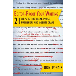 Editor-Proof Your Writing: 21 Steps to the Clear Prose Publishers and Agents Crave