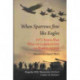 When Sparrow Flew Like Eagles: 1971 Indo-pak War of Liberation of Bangladesh