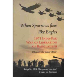 When Sparrow Flew Like Eagles: 1971 Indo-pak War of Liberation of Bangladesh