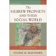 The Hebrew Prophets and Their Social World – An Introduction: An Introduction