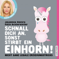 Schnall dich an, sonst stirbt ein Einhorn - nicht ganz legale Erziehungstricks