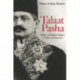 Talaat Pasha: Father of Modern Turkey, Architect of Genocide