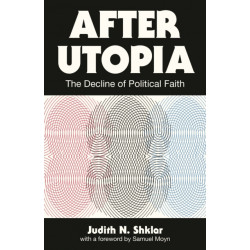 After Utopia: The Decline of Political Faith