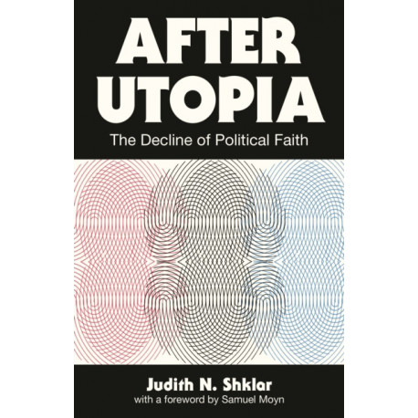 After Utopia: The Decline of Political Faith