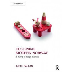 Designing Modern Norway: A History of Design Discourse
