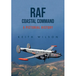 RAF Coastal Command: A Pictorial History