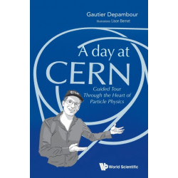 Day At Cern, A: Guided Tour Through The Heart Of Particle Physics