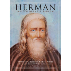 Herman: A Wilderness Saint: From Sarov, Russia to Kodiak, Alaska
