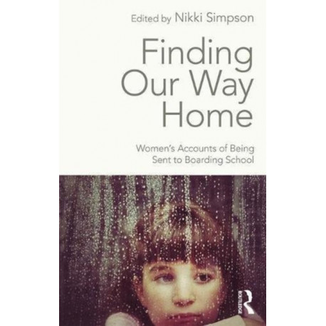 Finding Our Way Home: Women's Accounts of Being Sent to Boarding School