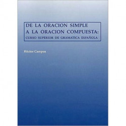 De la oracion simple a la oracion compuesta: Curso superior de gramatica espanola