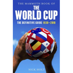 The Mammoth Book of The World Cup: The Definitive Guide, 1930-2018