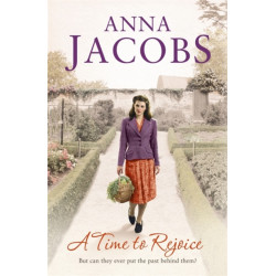 A Time to Rejoice: Book Three in the the gripping, uplifting Rivenshaw Saga set at the close of World War Two