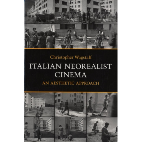 Italian Neorealist Cinema: An Aesthetic Approach