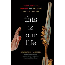 This Is Our Life: Haida Material Heritage and Changing Museum Practice