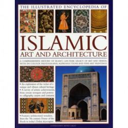 Illustrated Encyclopedia of Islamic Art and Architecture