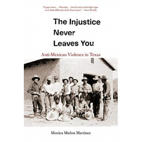 The Injustice Never Leaves You: Anti-Mexican Violence in Texas