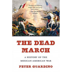 The Dead March: A History of the Mexican-American War