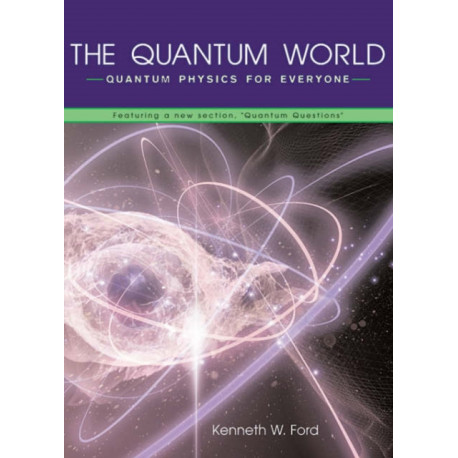 The Quantum World: Quantum Physics for Everyone