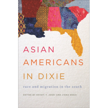 Asian Americans in Dixie: Race and Migration in the South