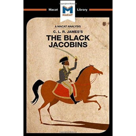 An Analysis of C.L.R. James's The Black Jacobins: The Black Jacobins