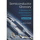 Semiconductor Glossary: A Resource For Semiconductor Community