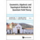 Geometric, Algebraic And Topological Methods For Quantum Field Theory - Proceedings Of The 2013 Villa De Leyva Summer School