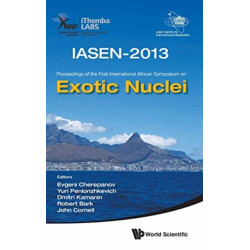 Exotic Nuclei: Iasen-2013 - Proceedings Of The First International African Symposium